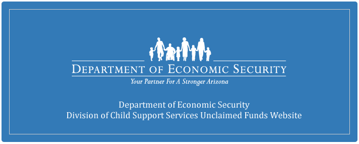 Department of Economic Security  Division of Child Support Services Unclaimed Funds Website